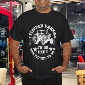 Vintage I Stopped Farming To Be Here This Better Be Good T-Shirt